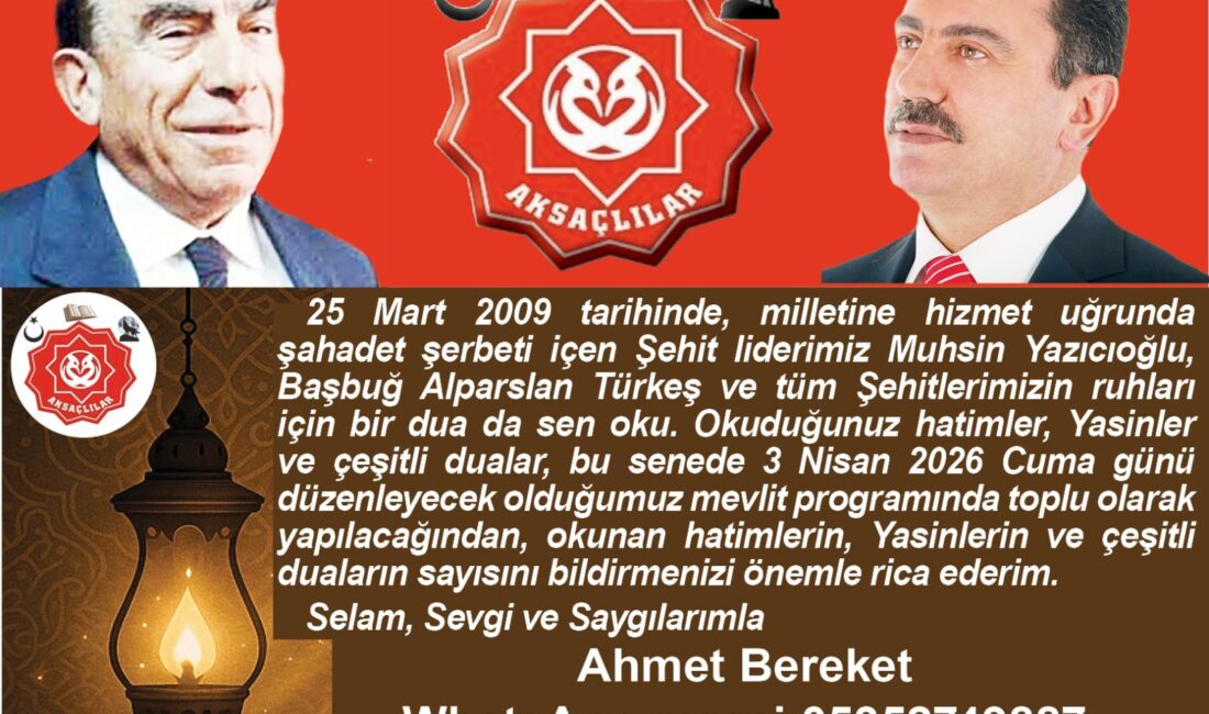 AKSAÇILAR Genel merkezince  Şehit Muhsin YAZICIOĞLU, Başbuğ Alparslan TÜRKEŞ