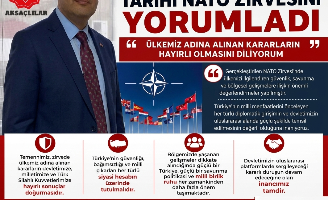 "Gerçekleştirilen NATO Zirvesi'nde ülkemizi ilgilendiren güvenlik, savunma ve bölgesel gelişmelere