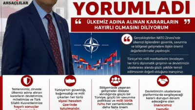 "Gerçekleştirilen NATO Zirvesi'nde ülkemizi ilgilendiren güvenlik, savunma ve bölgesel gelişmelere