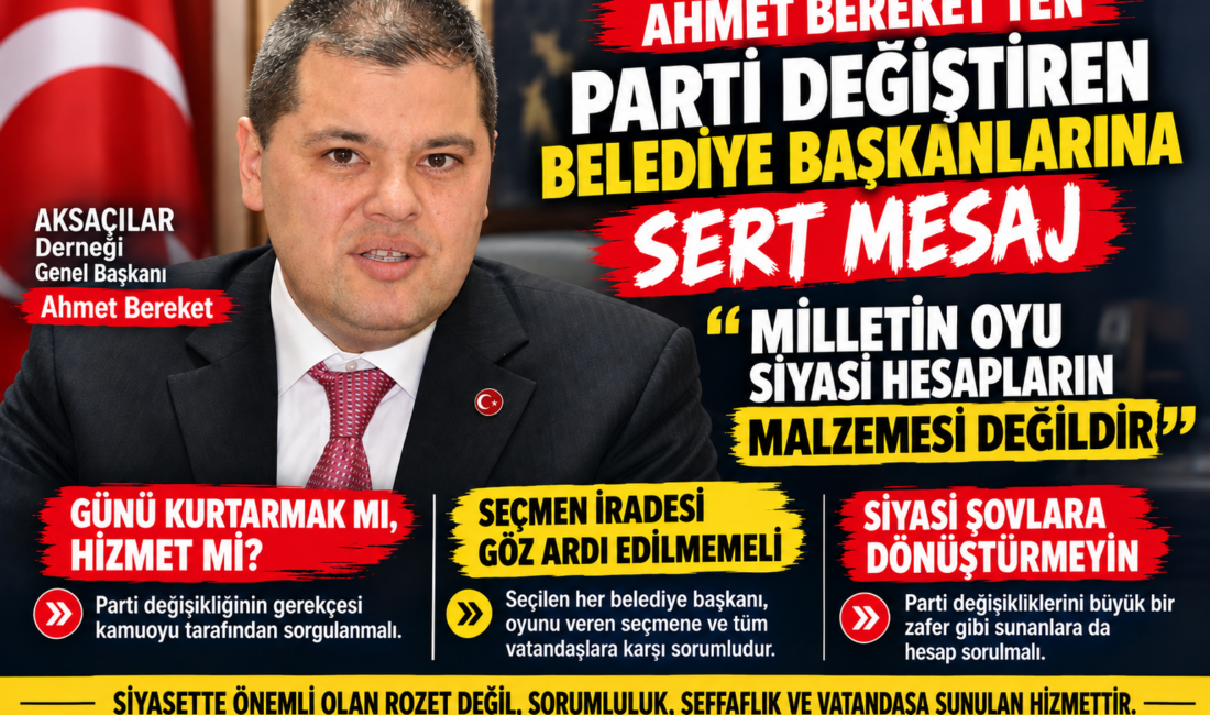“MİLLETİN OYU SİYASİ HESAPLARIN MALZEMESİ DEĞİLDİR” AKSAÇLILAR Derneği Genel Başkanı
