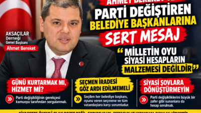 “MİLLETİN OYU SİYASİ HESAPLARIN MALZEMESİ DEĞİLDİR” AKSAÇLILAR Derneği Genel Başkanı