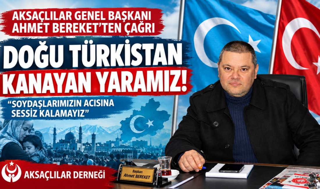 BEREKET: “DOĞU TÜRKİSTAN’I UNUTMAYACAĞIZ!”