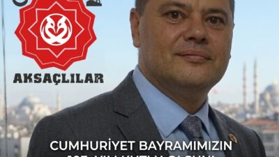 AKSAÇLILAR Derneği olarak Türkiye Cumhuriyeti’nin tarihî mirasına, millî ve manevi