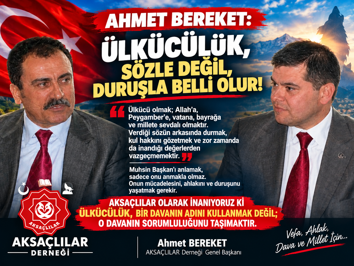 “Ülkücülük; Allah’a, Peygamber’e, vatana, bayrağa ve millete duyulan sevginin davranışlara